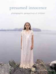 Presumed Innocence : Photographic Perspectives of Children: from the Collection of Anthony and Beth Terrana