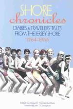 Shore Chronicles : Diaries and Travelers' Tales from the Jersey Shore 1764-1955