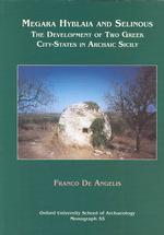 Megara Hyblaia and Selinous : Two Greek City-States in Archaic Sicily (Oxford University School of Archaeology Monograph)