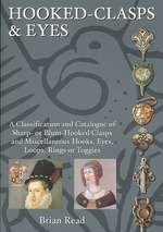 Hooked-Clasps & Eyes : A Classification & Catalogue of Sharp- or Blunt-Hooked Clasps & Miscellaneous Objects with Hooks, Eyes, Loops, Rings or Toggles