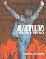 Beautiful Day : 40 Years of Irish Rock
