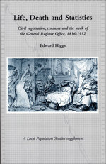Life, Death and Statistics : Civil Registration, Censuses and the Work of the General Register Office, 1836-1952