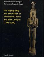 Topography and Excavation of Heracleion-Thonis and East Canopus (1996-2006) : Underwater Archaeology in the Canopic region in Egypt (Ocma Monograph)