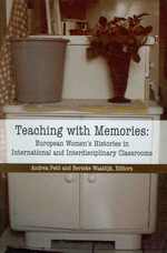 Teaching with Memories : European Women's Histories in International and Interdisciplinary Classrooms