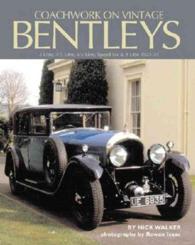 Coachwork on Vintage Bentleys : 3 Litre, 4.5 Litre, 6.5 Litre, Speed Six and 8 Litre, 1921-31