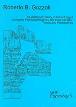 The Writing of History in Ancient Egypt during the First Millennium Bc Ca. 1070-180 Bc : Trends and Perspectives (Golden House Publications Egyptology