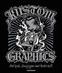Kustom Graphics : Hot Rods, Burlesque and Rock 'n' Roll