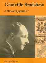 Granville Bradshaw : A Flawed Genius?