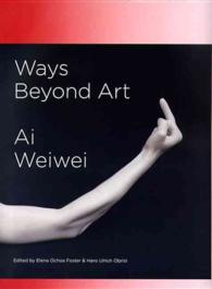 Ways Beyond Art : Ai Weiwei （Bilingual）
