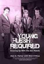 Young Flesh Required : Growing Up with the Sex Pistols