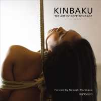 Kinbaku : The Art of Rope Bondage -- Hardback