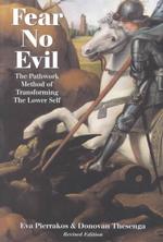 Fear No Evil : Pathwork Method of Transforming the Lower Self （Revised）