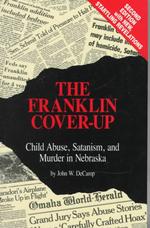The Franklin Cover-Up : Child Abuse, Satanism, and Murder in Nebraska （2ND）