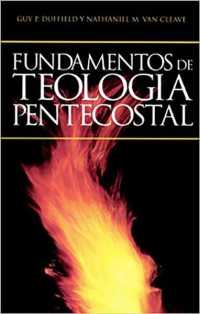 Fundamentos de teologa pentecostal/ Fundamentals of Pentecostal Theology