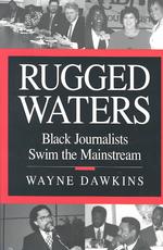 Rugged Waters : Black Journalists Swim the Mainstream （1ST）