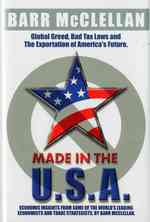 Made in the USA : Corporate Greed, Tax Laws and the Exportation of America's Future: Why and How You Support America
