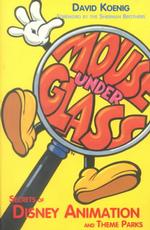 Mouse under Glass : Secrets of Disney Animation & Theme Parks （Reprint）