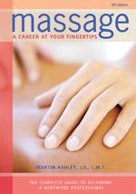 Massage : A Career at Your Fingertips, the complete Guide to Becoming a Bodywork Professional (Massage) （5 Updated）