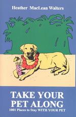 Take Your Pet Along : 1001 Places to Stay with Your Pet （Revised）