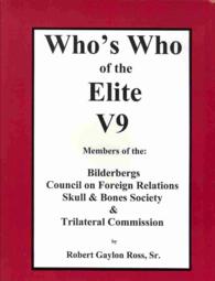 Who's Who of the Elite V9 : Members of the: Bilderbergs, Council on Foreign Relations, Skull & Bones Society & Trilateral Commission