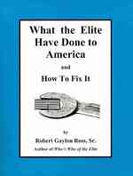 What the Elite Have Done to America and How to Fix It