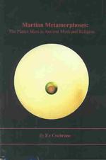 Martian Metamorphoses : The Planet Mars in Ancient Myth & Religion （Limited）