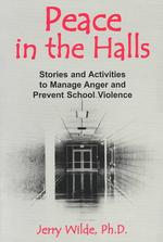 Peace in the Halls : Stories and Activities to Manage Anger and Prevent School Violence