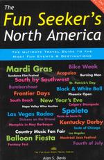 The Fun Seeker's North America : The Ultimate Travel Guide to the Most Fun Events & Destinations (The Fun Also Rises Travel Series) （2ND）