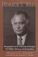Horace T. Ward : Desegregation of the University of Georgia, Civil Rights Advocacy and Jurisprudence