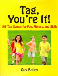 Tag, You're It!: 101 Tag Games for Fun, Fitness, and Skills