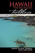 Hawaii : The Big Isaland: Where to Hike, Snorkel, Surf, Bike, Drive (Trailblazer Travel Guides) （2ND）