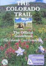 The Colorado Trail : The Official Guidebook （6 Revised）