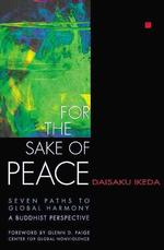 For the Sake of Peace : Seven Paths to Global Harmony