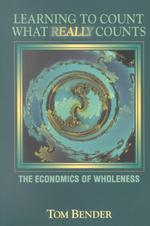 Learning to Count What Really Counts : The Economics of Wholeness