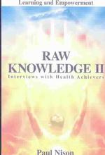 Raw Knowledge : Interviews with Health Achievers