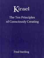 Kirael : The Ten Principles of Consciously Creating