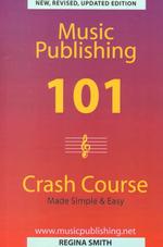 Music Publishing 101 Crash Course （Revised, Updated）