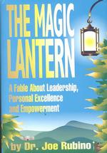 The Magic Lantern: A Fable about Leadership, Personal Excellence, and Empowerment (Hardcover)