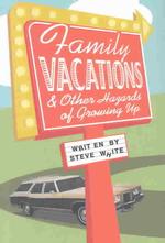 Family Vacations & Other Hazards of Growing Up