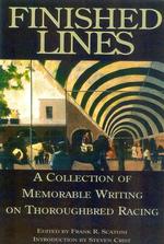 Finished Lines : A Collection of Memorable Writings on Throughbred Racing