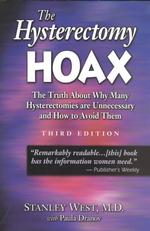 The Hysterectomy Hoax : The Truth about Why Many Hysterectomies Are Unnecessary and How to Avoid Them （3TH）