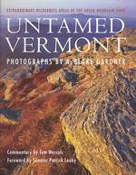 Untamed Vermont : Extraordinary Wilderness Areas of the Green Mountain State
