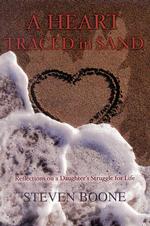 A Heart Traced in Sand : Reflections on a Daughter's Struggle for Life