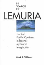 In Search of Lemuria : The Lost Pacific Continent in Legend, Myth and Imagination