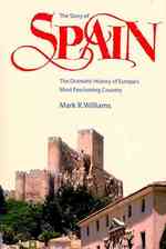 The Story of Spain : The Dramatic History of Europe's Most Fascinating Country （2ND）