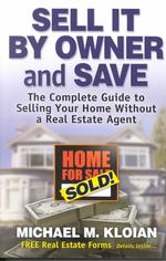 Sell It by Owner and Save : The Complete Guide to Selling Your Home without a Real Estate Agent （2ND）