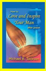 How to Love and Inspire Your Man after Prison