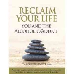 Reclaim Your Life : You and the Alcoholic/Addict