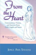 From the Heart : Conversations, Visions and Answers from God's Angels and Saints （Revised）