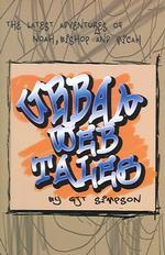 Urban Web Tales : The Latest Adventures of Noah, Bishop and Micah